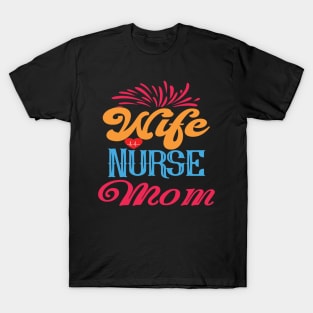 Wife Nurse Mom - Nurses RN Nurse T-Shirt